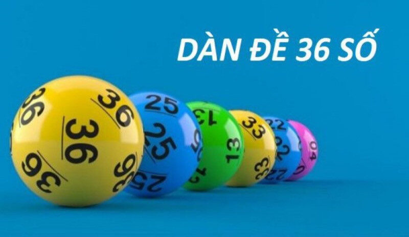 Dàn đề 36 số được nhiều người chơi lựa chọn